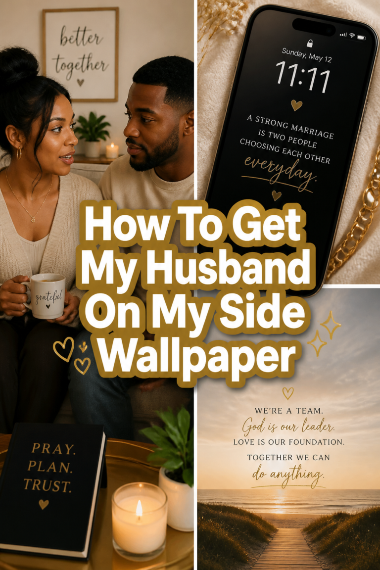 How To Get My Husband On My Side Wallpaper