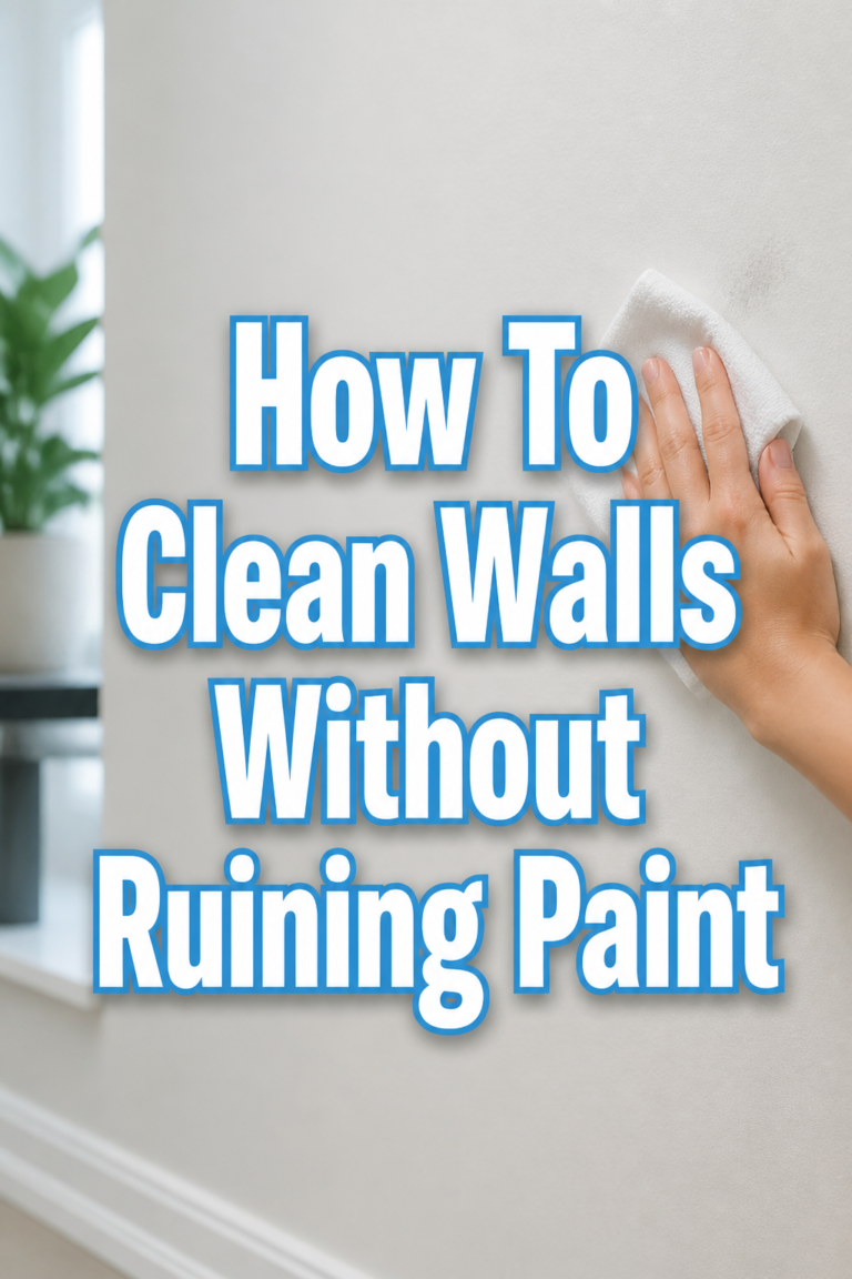 ✨ How To Clean Walls Without Ruining Paint