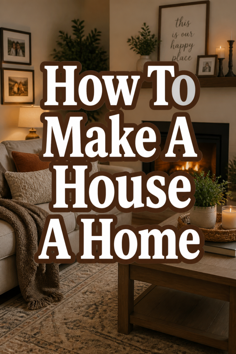 🏡 How To Make A House A Home